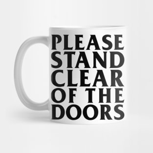 Please Stand Clear Of The Doors Mug